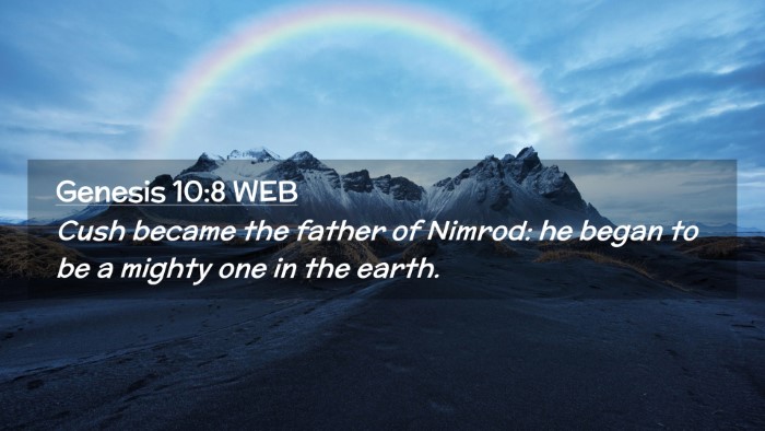 Picture 02 - Genesis 10:8 WEB Desktop Wallpaper - Cush became the father of Nimrod: he began to be - Desktop Bible Verse Wallpaper