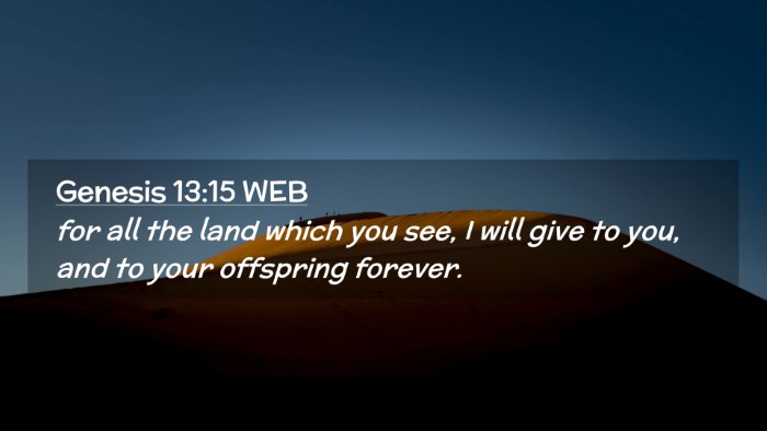Picture 02 - Genesis 13:15 WEB Desktop Wallpaper - for all the land which you see, I will give to - Desktop Bible Verse Wallpaper