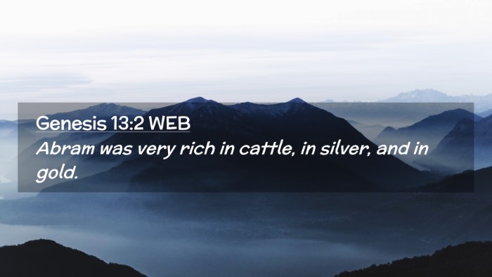 Picture 02 - Genesis 13:2 WEB Desktop Wallpaper - Abram was very rich in cattle, in silver, and in - Desktop Bible Verse Wallpaper