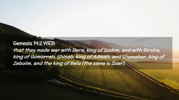 Picture 02 - Genesis 14:2 WEB Desktop Wallpaper - that they made war with Bera, king of Sodom, and - Desktop Bible Verse Wallpaper