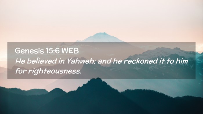 Picture 02 - Genesis 15:6 WEB Desktop Wallpaper - He believed in Yahweh; and he reckoned it to him - Desktop Bible Verse Wallpaper