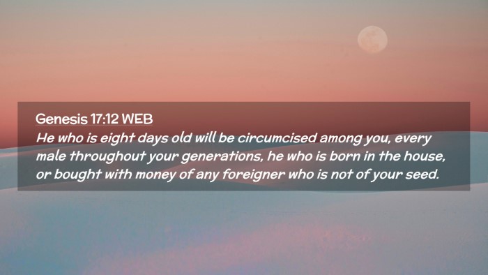 Picture 02 - Genesis 17:12 WEB Desktop Wallpaper - He who is eight days old will be circumcised - Desktop Bible Verse Wallpaper