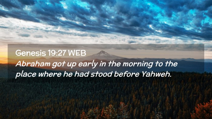 Picture 02 - Genesis 19:27 WEB Desktop Wallpaper - Abraham got up early in the morning to the place - Desktop Bible Verse Wallpaper