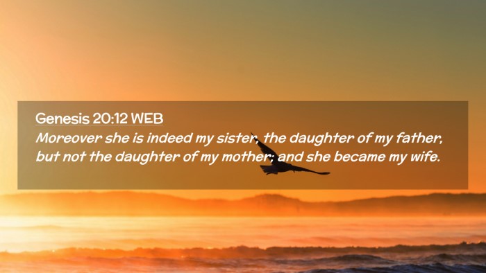 Picture 02 - Genesis 20:12 WEB Desktop Wallpaper - Moreover she is indeed my sister, the daughter of - Desktop Bible Verse Wallpaper
