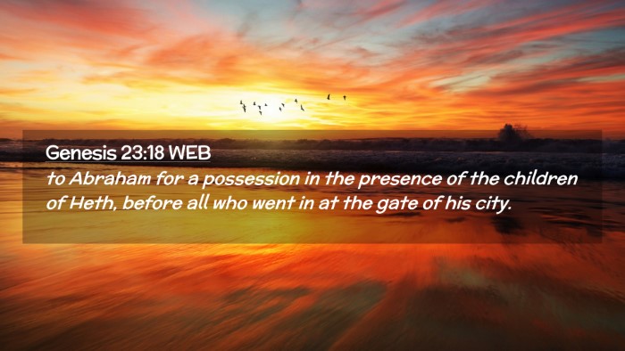 Picture 02 - Genesis 23:18 WEB Desktop Wallpaper - to Abraham for a possession in the presence of - Desktop Bible Verse Wallpaper