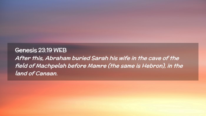 Picture 02 - Genesis 23:19 WEB Desktop Wallpaper - After this, Abraham buried Sarah his wife in the - Desktop Bible Verse Wallpaper