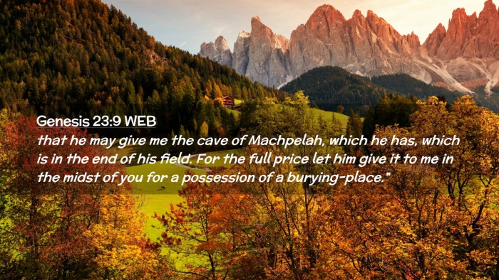 Picture 02 - Genesis 23:9 WEB Desktop Wallpaper - that he may give me the cave of Machpelah, which - Desktop Bible Verse Wallpaper
