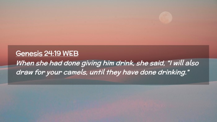 Picture 02 - Genesis 24:19 WEB Desktop Wallpaper - When she had done giving him drink, she said, 