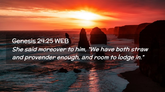 Picture 02 - Genesis 24:25 WEB Desktop Wallpaper - She said moreover to him, 