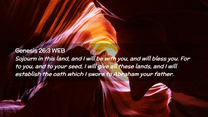 Picture 02 - Genesis 26:3 WEB Desktop Wallpaper - Sojourn in this land, and I will be with you, and - Desktop Bible Verse Wallpaper