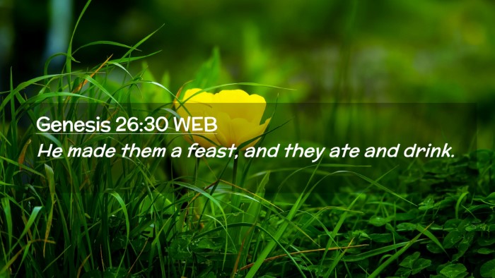 Picture 02 - Genesis 26:30 WEB Desktop Wallpaper - He made them a feast, and they ate and - Desktop Bible Verse Wallpaper