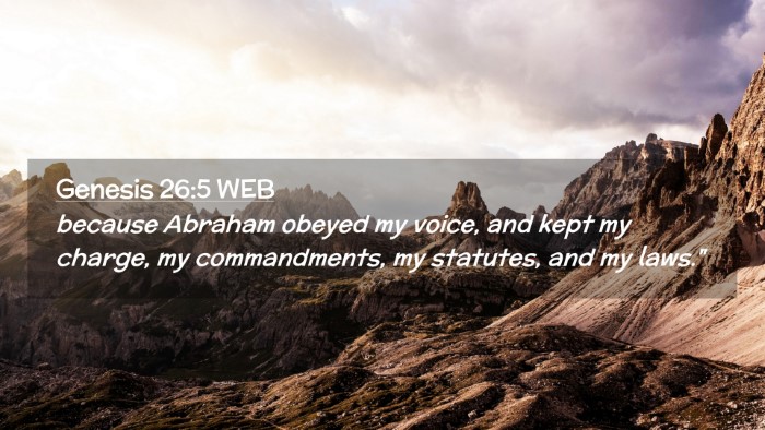 Picture 02 - Genesis 26:5 WEB Desktop Wallpaper - because Abraham obeyed my voice, and kept my - Desktop Bible Verse Wallpaper