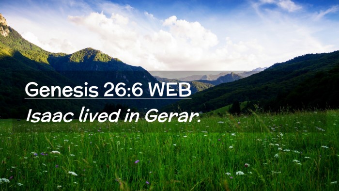 Picture 02 - Genesis 26:6 WEB Desktop Wallpaper - Isaac lived in - Desktop Bible Verse Wallpaper