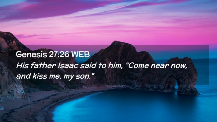 Picture 02 - Genesis 27:26 WEB Desktop Wallpaper - His father Isaac said to him, 