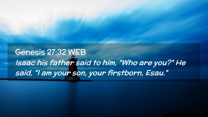Picture 02 - Genesis 27:32 WEB Desktop Wallpaper - Isaac his father said to him, 
