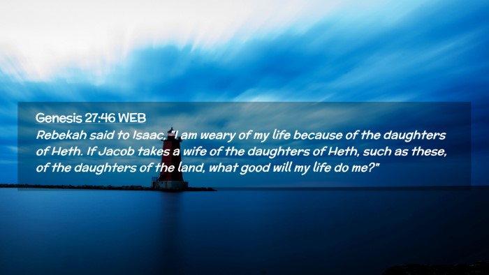 Picture 02 - Genesis 27:46 WEB Desktop Wallpaper - Rebekah said to Isaac, 