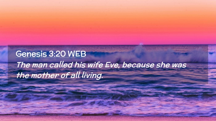 Picture 02 - Genesis 3:20 WEB Desktop Wallpaper - The man called his wife Eve, because she was the - Desktop Bible Verse Wallpaper