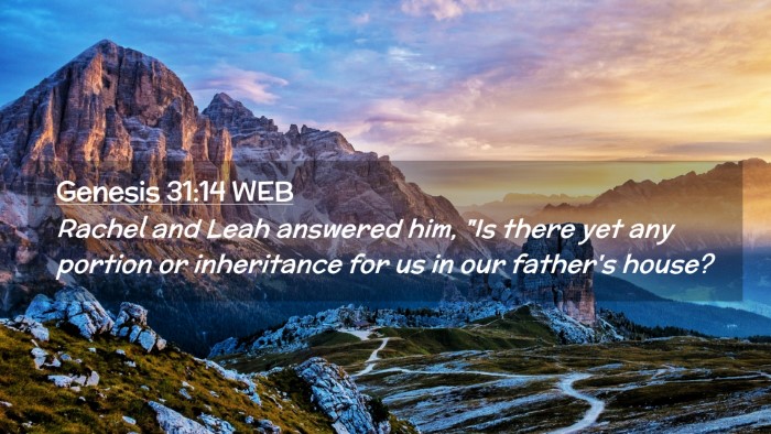 Picture 02 - Genesis 31:14 WEB Desktop Wallpaper - Rachel and Leah answered him, 