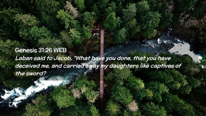 Picture 02 - Genesis 31:26 WEB Desktop Wallpaper - Laban said to Jacob, 