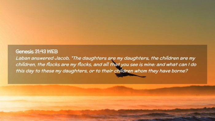 Picture 02 - Genesis 31:43 WEB Desktop Wallpaper - Laban answered Jacob, 