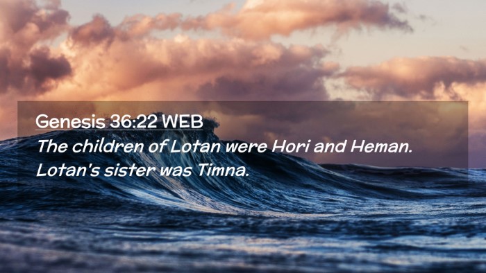 Picture 02 - Genesis 36:22 WEB Desktop Wallpaper - The children of Lotan were Hori and Heman. - Desktop Bible Verse Wallpaper