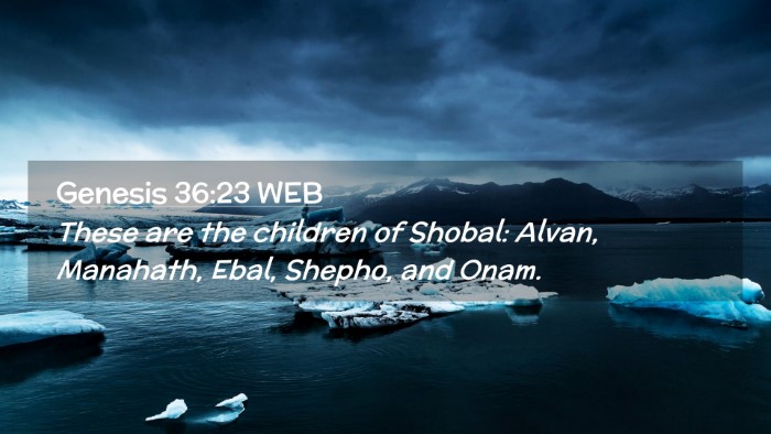 Picture 02 - Genesis 36:23 WEB Desktop Wallpaper - These are the children of Shobal: Alvan, - Desktop Bible Verse Wallpaper