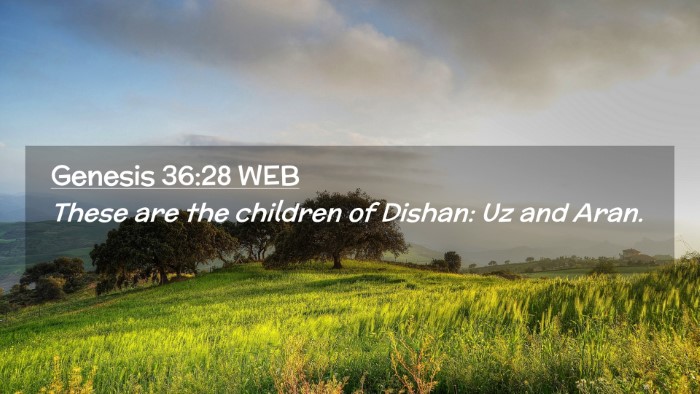 Picture 02 - Genesis 36:28 WEB Desktop Wallpaper - These are the children of Dishan: Uz and - Desktop Bible Verse Wallpaper