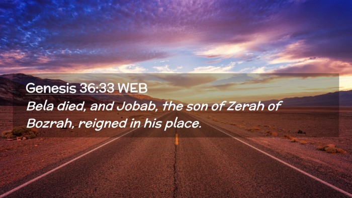 Picture 02 - Genesis 36:33 WEB Desktop Wallpaper - Bela died, and Jobab, the son of Zerah of Bozrah, - Desktop Bible Verse Wallpaper