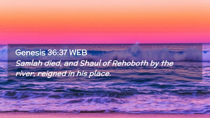 Picture 02 - Genesis 36:37 WEB Desktop Wallpaper - Samlah died, and Shaul of Rehoboth by the river, - Desktop Bible Verse Wallpaper