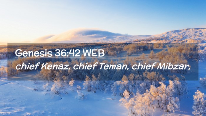 Picture 02 - Genesis 36:42 WEB Desktop Wallpaper - chief Kenaz, chief Teman, chief - Desktop Bible Verse Wallpaper