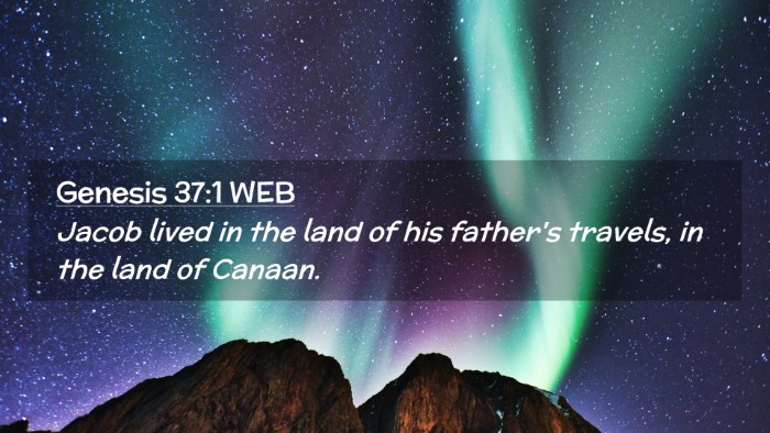 Picture 02 - Genesis 37:1 WEB Desktop Wallpaper - Jacob lived in the land of his father's travels, - Desktop Bible Verse Wallpaper