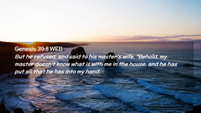 Picture 02 - Genesis 39:8 WEB Desktop Wallpaper - But he refused, and said to his master's wife, - Desktop Bible Verse Wallpaper