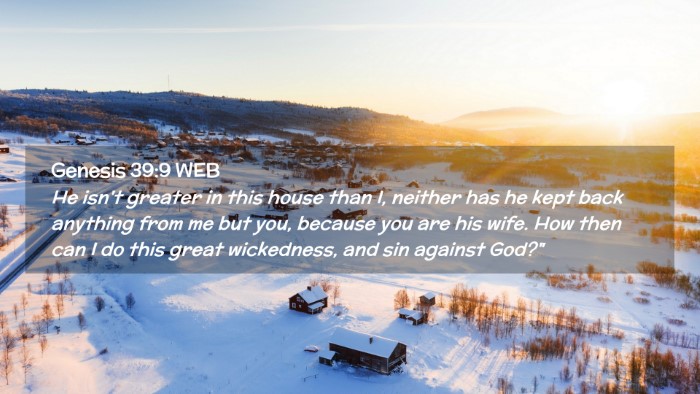 Picture 02 - Genesis 39:9 WEB Desktop Wallpaper - He isn't greater in this house than I, neither - Desktop Bible Verse Wallpaper
