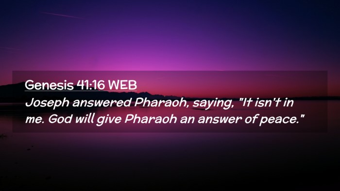 Picture 02 - Genesis 41:16 WEB Desktop Wallpaper - Joseph answered Pharaoh, saying, 