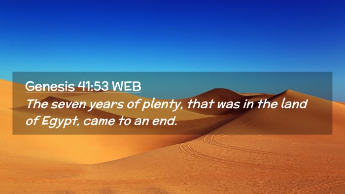 Picture 02 - Genesis 41:53 WEB Desktop Wallpaper - The seven years of plenty, that was in the land - Desktop Bible Verse Wallpaper