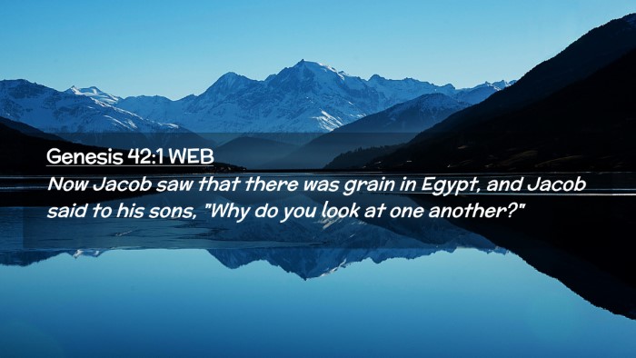 Picture 02 - Genesis 42:1 WEB Desktop Wallpaper - Now Jacob saw that there was grain in Egypt, and - Desktop Bible Verse Wallpaper
