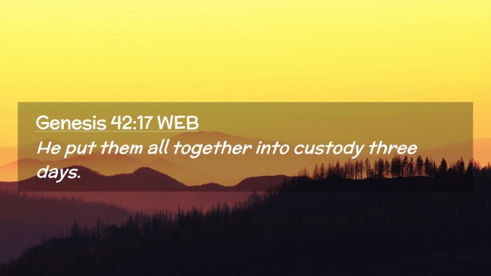 Picture 02 - Genesis 42:17 WEB Desktop Wallpaper - He put them all together into custody three - Desktop Bible Verse Wallpaper