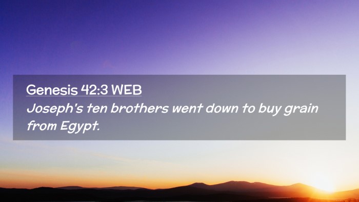 Picture 02 - Genesis 42:3 WEB Desktop Wallpaper - Joseph's ten brothers went down to buy grain from - Desktop Bible Verse Wallpaper