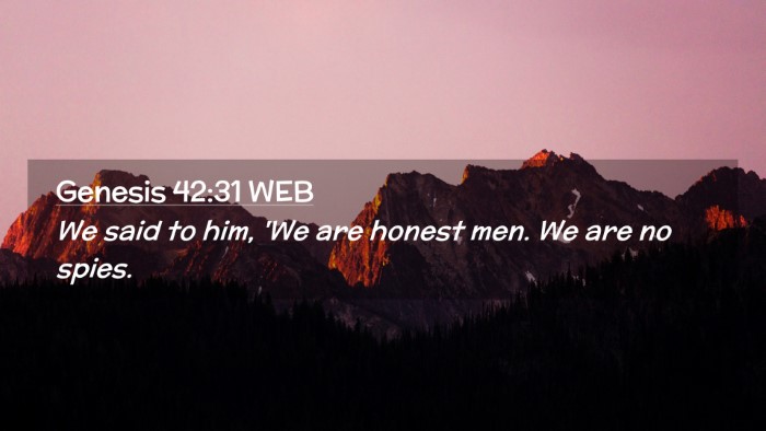Picture 02 - Genesis 42:31 WEB Desktop Wallpaper - We said to him, 'We are honest men. We are no - Desktop Bible Verse Wallpaper