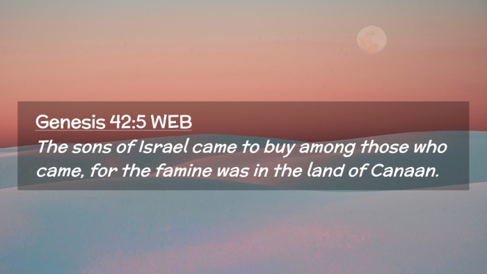 Picture 02 - Genesis 42:5 WEB Desktop Wallpaper - The sons of Israel came to buy among those who - Desktop Bible Verse Wallpaper