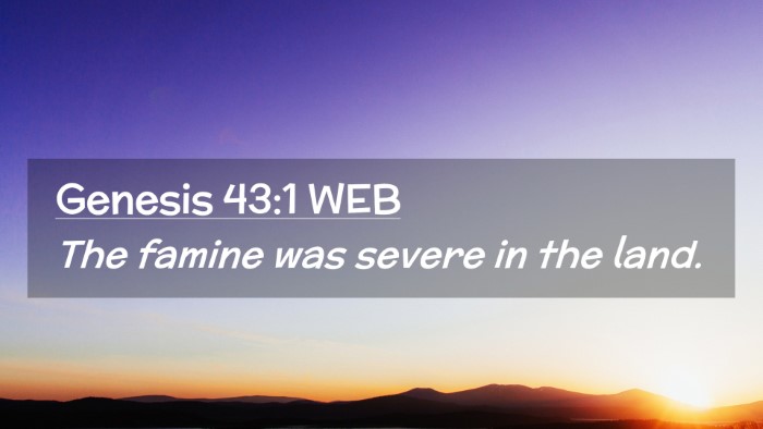 Picture 02 - Genesis 43:1 WEB Desktop Wallpaper - The famine was severe in the - Desktop Bible Verse Wallpaper