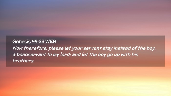 Picture 02 - Genesis 44:33 WEB Desktop Wallpaper - Now therefore, please let your servant stay - Desktop Bible Verse Wallpaper