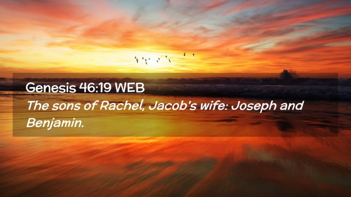 Picture 02 - Genesis 46:19 WEB Desktop Wallpaper - The sons of Rachel, Jacob's wife: Joseph and - Desktop Bible Verse Wallpaper