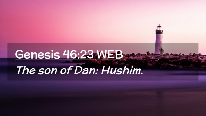 Picture 02 - Genesis 46:23 WEB Desktop Wallpaper - The son of Dan: - Desktop Bible Verse Wallpaper