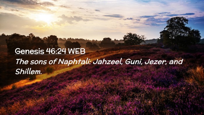 Picture 02 - Genesis 46:24 WEB Desktop Wallpaper - The sons of Naphtali: Jahzeel, Guni, Jezer, and - Desktop Bible Verse Wallpaper