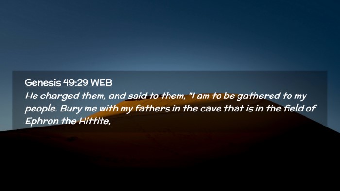 Picture 02 - Genesis 49:29 WEB Desktop Wallpaper - He charged them, and said to them, 