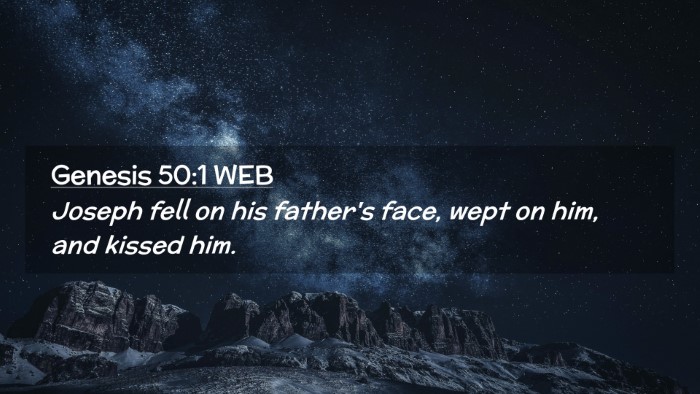 Picture 02 - Genesis 50:1 WEB Desktop Wallpaper - Joseph fell on his father's face, wept on him, - Desktop Bible Verse Wallpaper