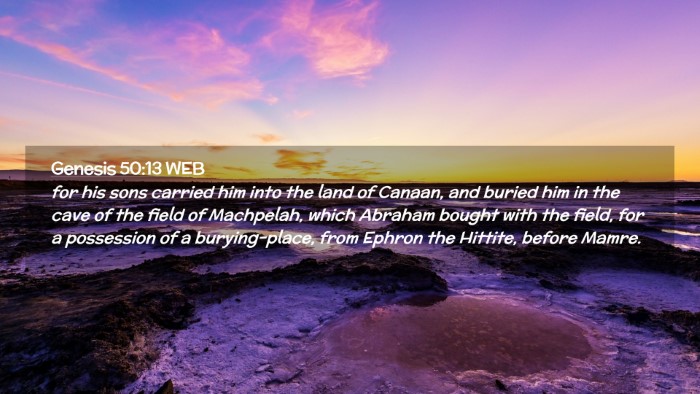 Picture 02 - Genesis 50:13 WEB Desktop Wallpaper - for his sons carried him into the land of Canaan, - Desktop Bible Verse Wallpaper
