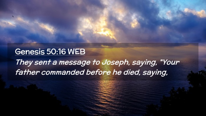 Picture 02 - Genesis 50:16 WEB Desktop Wallpaper - They sent a message to Joseph, saying, 