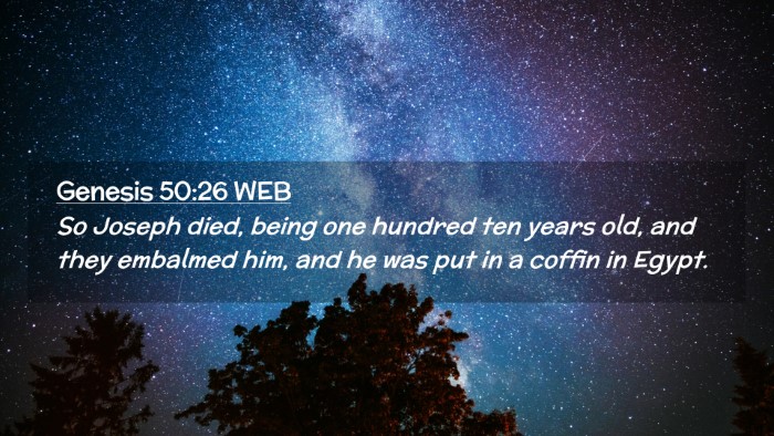 Picture 02 - Genesis 50:26 WEB Desktop Wallpaper - So Joseph died, being one hundred ten years old, - Desktop Bible Verse Wallpaper